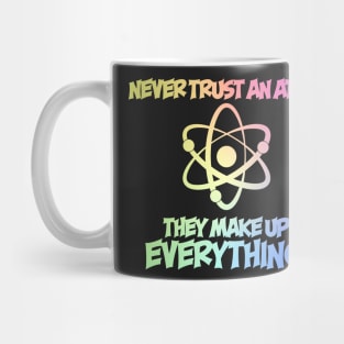 Never Trust An Atom Mug